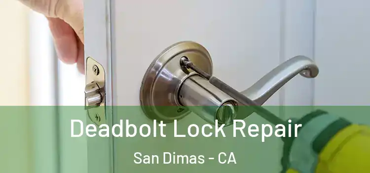 Deadbolt Lock Repair San Dimas - CA