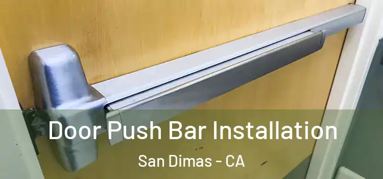 Door Push Bar Installation San Dimas - CA