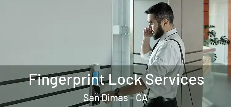 Fingerprint Lock Services San Dimas - CA