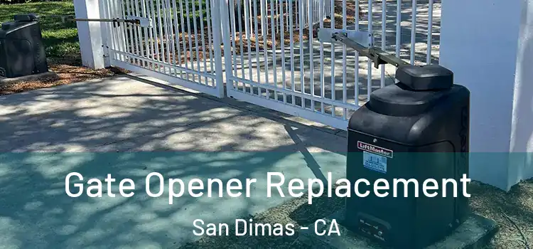 Gate Opener Replacement San Dimas - CA