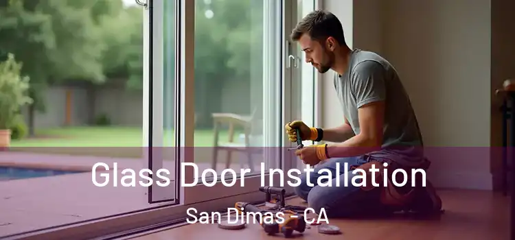 Glass Door Installation San Dimas - CA