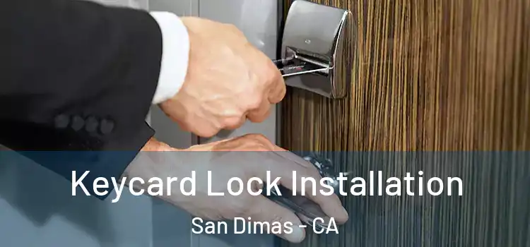Keycard Lock Installation San Dimas - CA