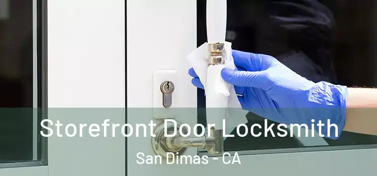 Storefront Door Locksmith San Dimas - CA